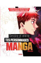 Dessine et anime tes personnages manga - le guide complet pour apprendre les bases du dessin par  ze