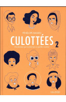 Culottees - vol02 - des femmes qui ne font que ce qu-elles veulent