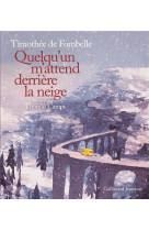 Quelqu-un m-attend derriere la neige