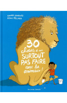 30 choses a ne surtout pas faire avec les animaux !