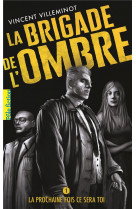 La brigade de l-ombre - vol01 - la prochaine fois ce sera toi