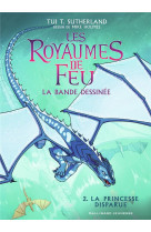 Les royaumes de feu - vol02 - la bande dessinee-la princesse disparue