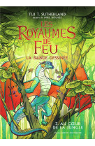 Les royaumes de feu - vol03 - la bande dessinee-au coeur de la jungle