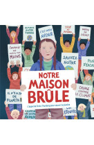 Notre maison brule - l-appel de greta thunberg pour sauver la planete