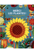 Merci les plantes ! - une celebration haute en couleur du monde vegetal