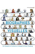 Biographies visuelles - de cleopatre et confucius a mbappe et greta thunberg