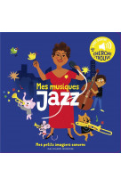 Mes musiques jazz - des sons a ecouter, des images a regarder