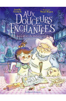 Aux douceurs enchantees - vol01 - les sables de metamorphose