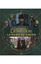 Animaux fantastiques - la magie du cinema, 5 - les secrets de dumbledore