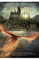 Les animaux fantastiques - t03 - les secrets de dumbledore - le texte du film