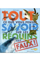 Tout ce que vous pensez savoir sur les requins est faux !