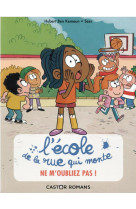 L-ecole de la rue qui monte - t05 - ne m-oubliez pas !