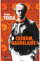 Crenom, baudelaire !