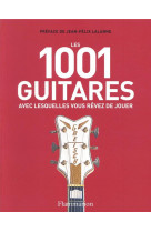 Les 1001 guitares avec lesquelles vous revez de jouer