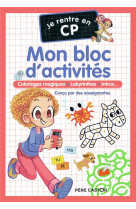 Je rentre en cp - mon bloc d-activites - cp - coloriages magiques - labyrinthes - intrus...