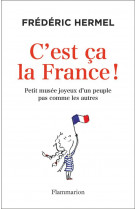 C-est ca la france ! - petit musee joyeux d-un peuple pas comme les autres