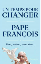 Un temps pour changer - viens, parlons, osons rever...