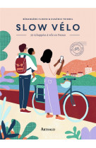 Slow velo - 30 echappees en velo en france