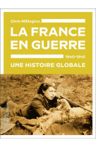 La france en guerre, 1940-1945 - une histoire globale