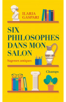 Six philosophes dans mon salon - sagesses antiques