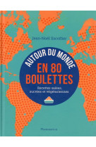 Autour du monde en 80 boulettes - recettes salees, sucrees et vegetariennes