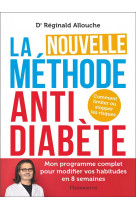 La nouvelle methode anti-diabete - comment limiter ou stopper les risques