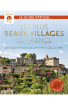 Les plus beaux villages de france - 164 destinations de charme a decouvrir