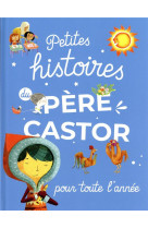 Petites histoires du pere castor pour toute l-annee