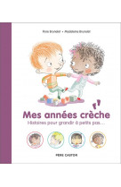 Mes annees creche - histoires pour grandir a petits pas...