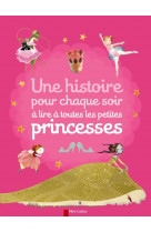 Une histoire pour chaque soir a lire a toutes les petites princesses