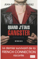 Quand j-etais gangster - le dernier survivant de la french connection raconte