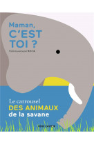 Maman, c-est toi ? - le carrousel des animaux de la savane