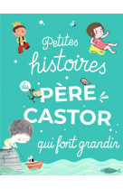 Petites histoires du pere castor qui font grandir