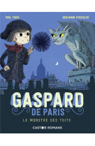 Gaspard de paris - t01 - le monstre des toits