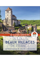 Les plus beaux villages de france - 158 destinations de charme a decouvrir