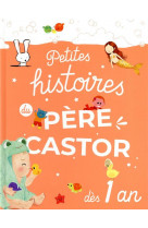 Petites histoires du pere castor des 1 an