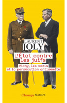 L-etat contre les juifs - vichy, les nazis et la persecution antisemite