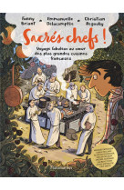 Sacres chefs ! - voyage fabuleux au coeur des plus grandes cuisines francaises