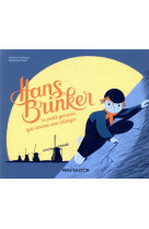 Hans brinker, le petit garcon qui sauva son village