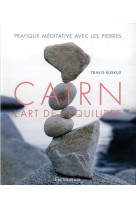 Cairn, l-art de l-equilibre - partique meditative avec les pierres