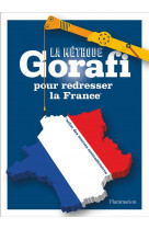 La methode gorafi pour redresser la france - *selon des sources contradictoires