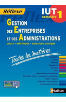 Toutes les matieres iut gestion des entreprises et des administrations - semestre 1 reflexe iut