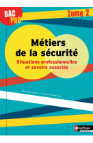 Metiers de la securite - situations professionnelles et savoirs associes tome 2 bac pro - eleve 2016