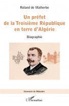 Un préfet de la troisième république en terre d'algérie