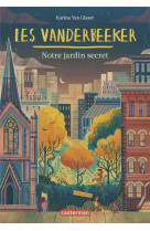 Les vanderbeeker - vol02 - notre jardin secret