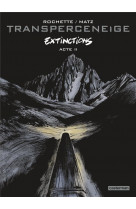 Transperceneige - vol02 - extinctions - acte ii