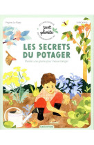 Vert planete - les secrets du potager - planter une graine pour mieux manger