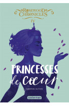 Rosewood chronicles - vol04 - princesses de coeur