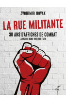 La rue militante - 30 ans d-affiches de combat - la france dans tous ses etats