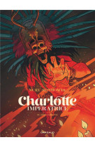 Charlotte imperatrice - tome 3 - adios, carlotta